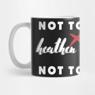 not today heathen child not today Mug